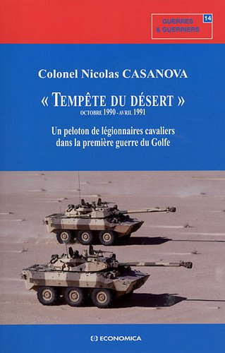 Tempête du désert : octobre 1990-avril 1991 : un peloton de légionnaires cavaliers dans la première 