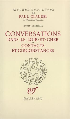 oeuvres complètes, tome 16 : conversations dans le loir-et-cher - contacts et circonstances
