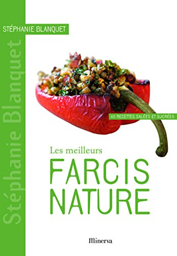 Les meilleurs farcis nature : 40 recettes salées et sucrées