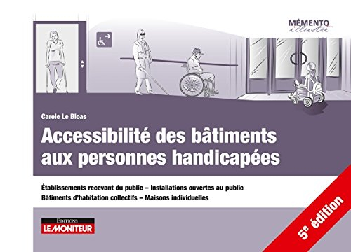 Accessibilité des bâtiments aux personnes handicapées : établissements recevant du public, installat