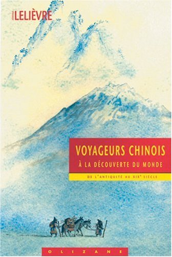 Voyageurs chinois à la découverte du monde : de l'Antiquité au XIXe siècle
