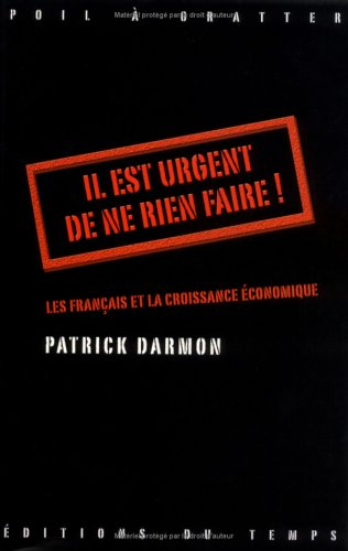 Il est urgent de ne rien faire ! : les Français et la croissance économique