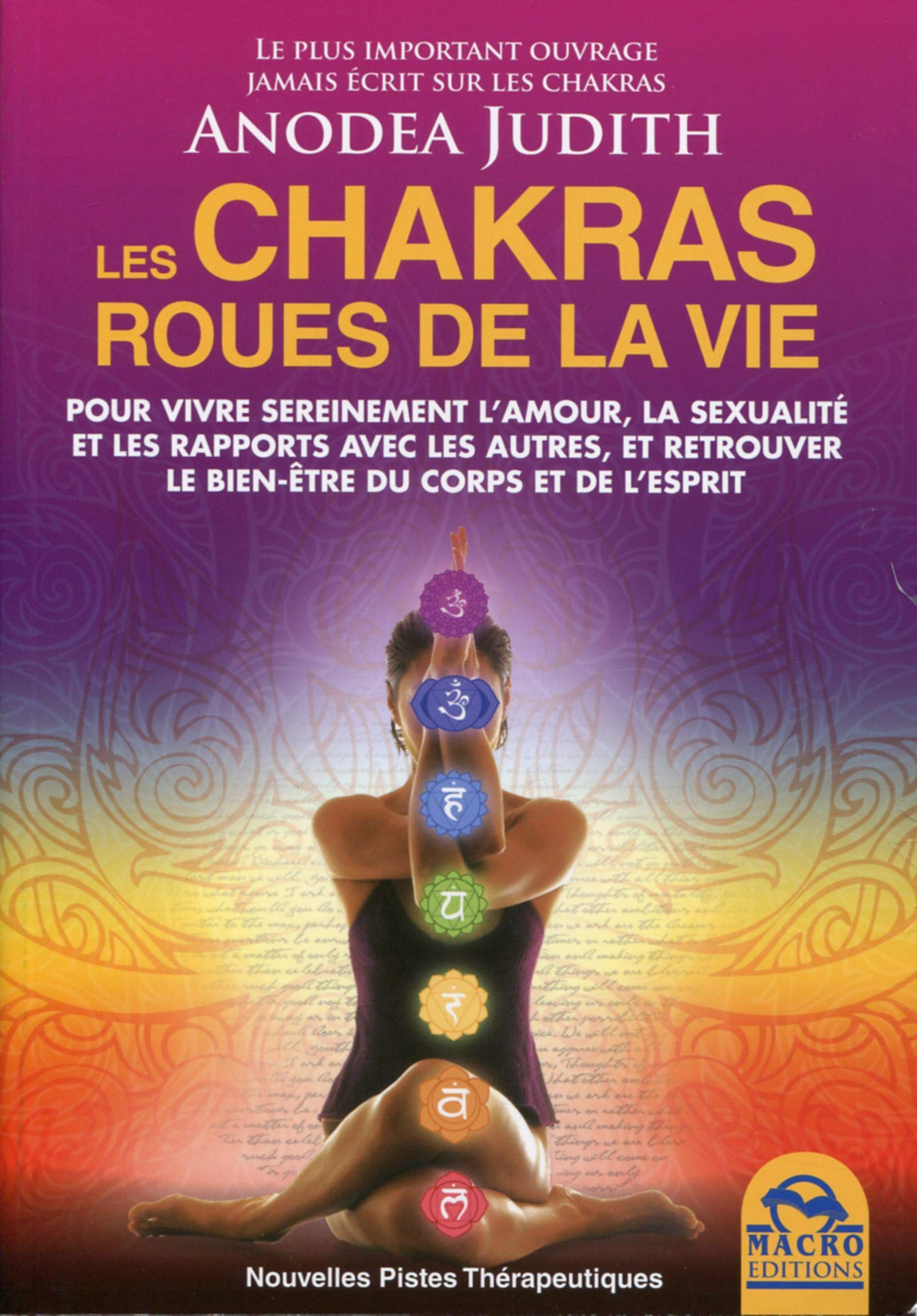 Les chakras, roues de la vie : pour vivre sereinement l'amour, la sexualité et les rapports avec les