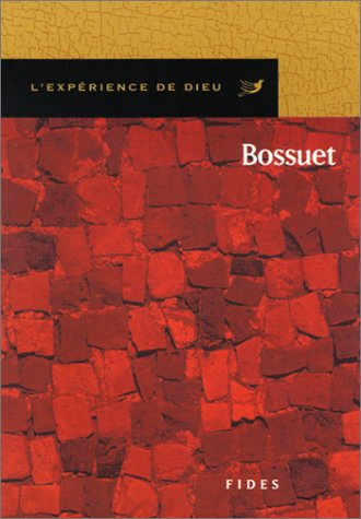 L'Expérience de Dieu avec Jacques Bénigne Bossuet