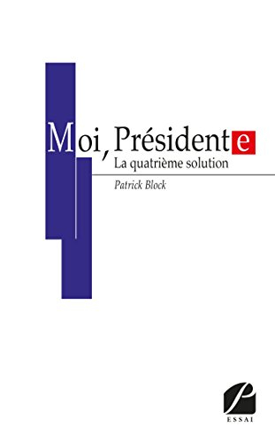 moi, président(e): la quatrième solution