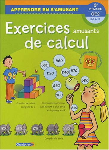 Exercices amusants de calcul CE2-3e primaire, 8-9 ans : avec autocollants de récompense