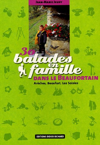 30 balades en famille dans le Beaufortain : Arêches, Beaufort, Les Saisies