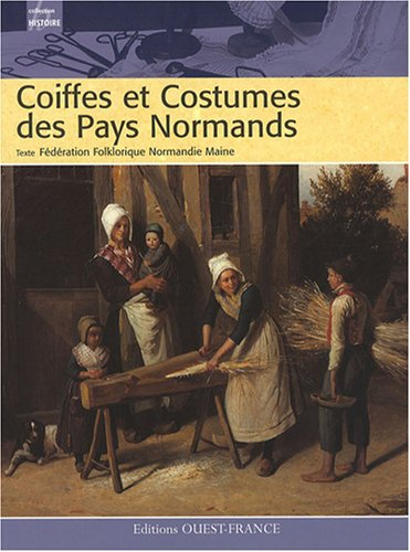 Coiffes et costumes des pays normands