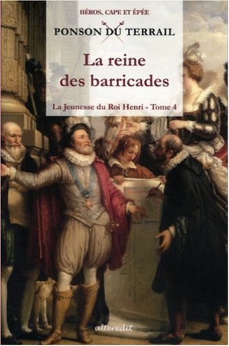 La jeunesse du roi Henri. Vol. 4. La reine des barricades