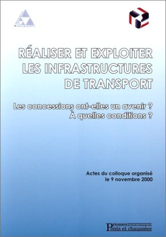 Réaliser et exploiter les infrastructures de transport : les concessions ont-elles un avenir ? à que