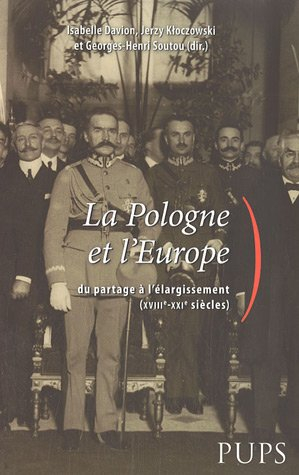 La Pologne et l'Europe : du partage à l'élargissement (XVIIIe-XXIe siècles)