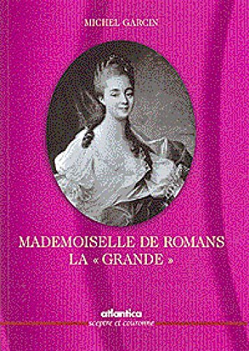 Mademoiselle de Romans, la Grande : récit historique et biographique