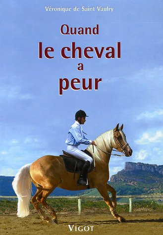 Quand le cheval a peur... : prévention, éducation, solutions