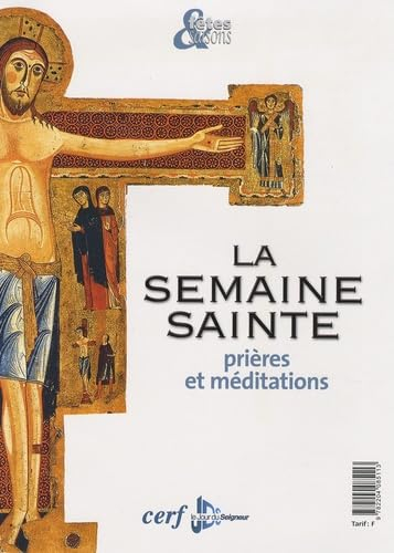 La Semaine sainte : prières et méditations