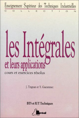les integrales et leurs applications bts/iut techniques. cours et exercices résolus