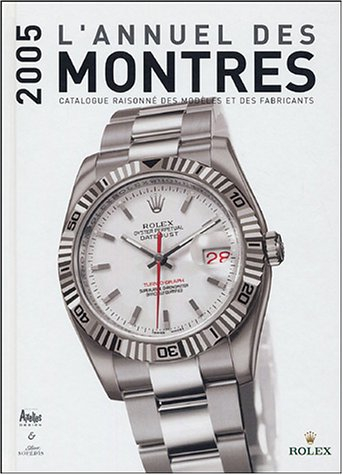 L'annuel des montres 2005 : catalogue raisonné des modèles et des fabricants : 2005