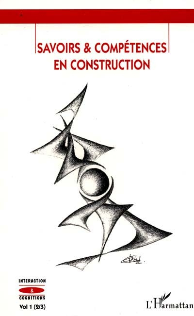 Interaction et cognitions, n° 2-3. Savoirs et compétences en construction