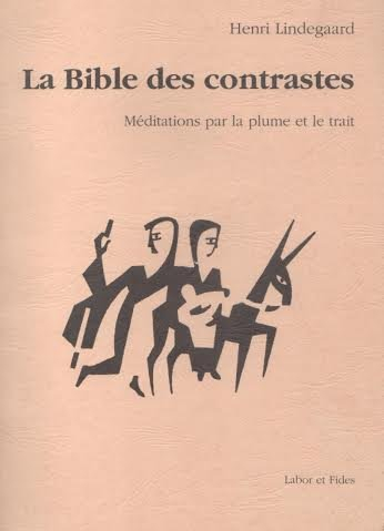 La Bible des contrastes : méditations par la plume et le trait