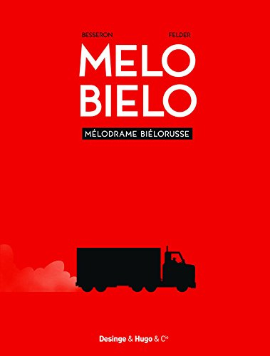 Mélo biélo : mélodrame biélorusse