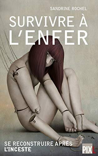 Survivre à l'enfer : se reconstruire après l'inceste