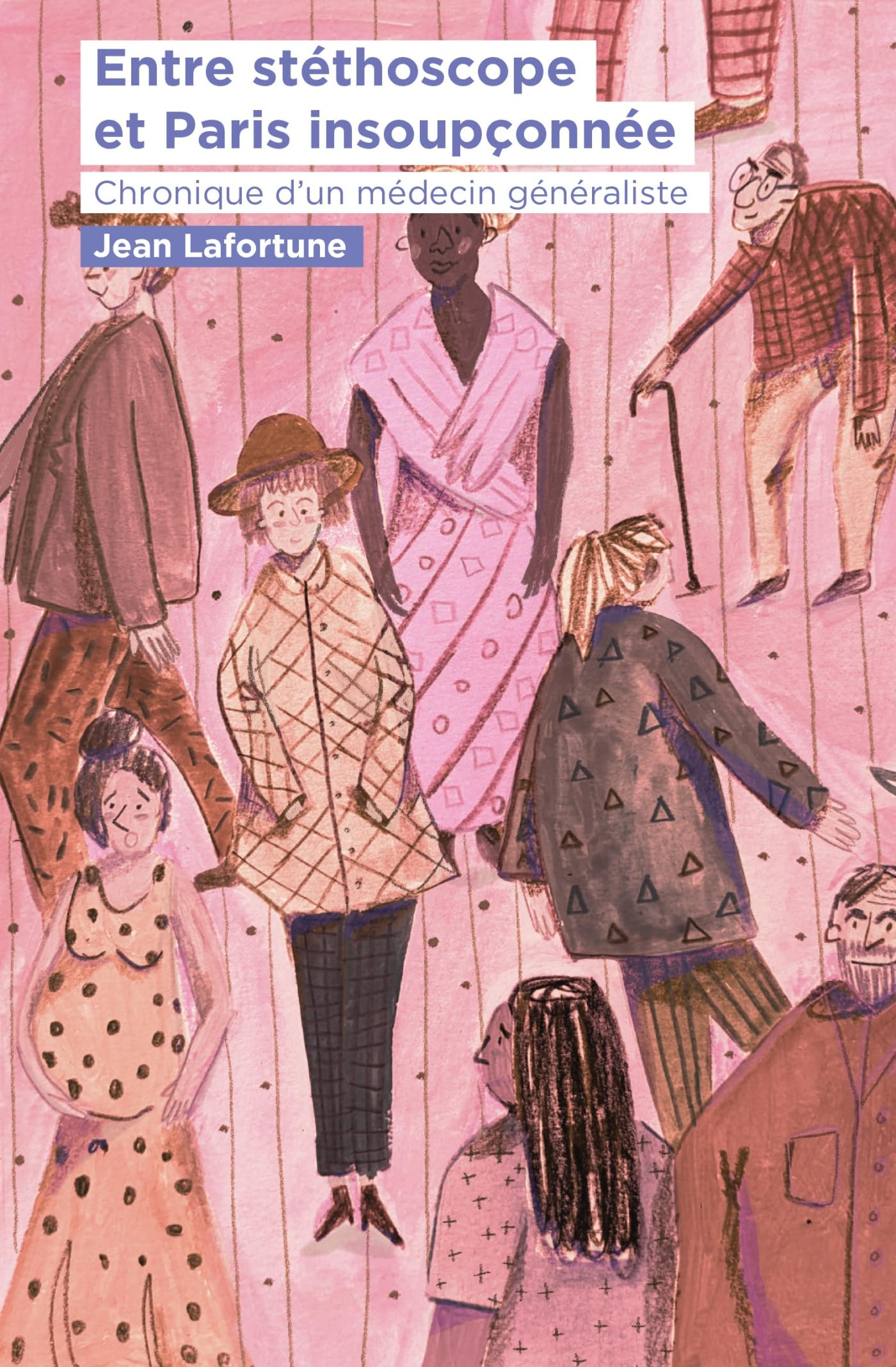 Entre stéthoscope et Paris insoupçonnée: Chronique d'un médecin généraliste