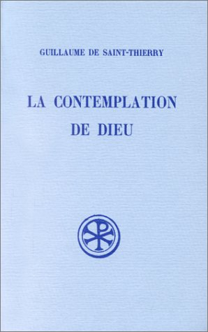 La contemplation de Dieu. L'oraison de Dom Guillaume