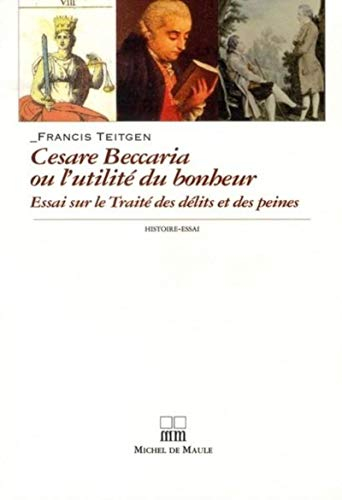 Cesare Beccaria ou L'utilité du bonheur : essai sur le Traité des délits et des peines (1764)