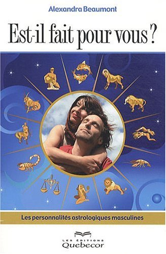 Est-il fait pour vous? : personnalités astrologiques masculines