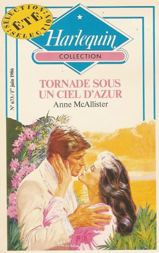 tornade sous un ciel d'azur : collection : harlequin collection n, 673