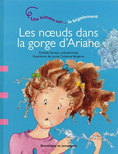 Les noeuds dans la gorge d'Ariane : histoire sur... le bégaiement