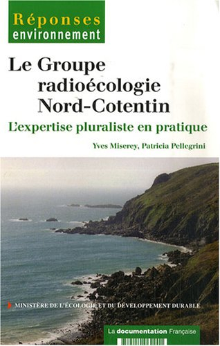 Le Groupe radioécologie Nord-Cotentin : l'expertise pluraliste en pratique