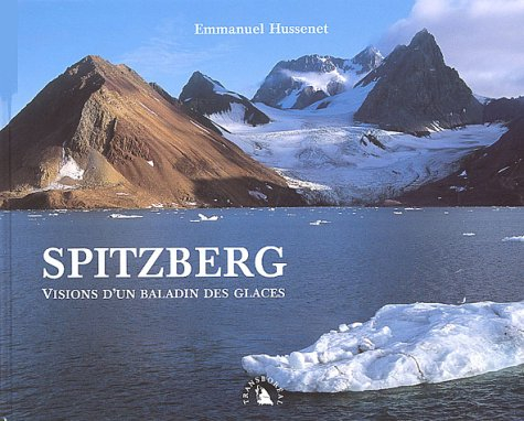 Spitzberg : visions d'un baladin des glaces