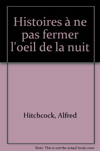 Histoires à ne pas fermer l'oeil de la nuit : Alfred Hitchcock présente