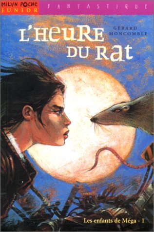 Les enfants de Méga. Vol. 1. L'heure du rat