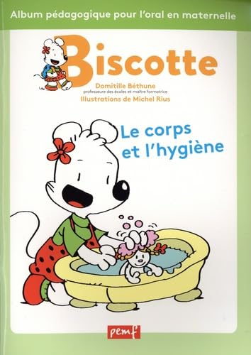 Biscotte : le corps et l'hygiène : album pédagogique pour l'oral en maternelle