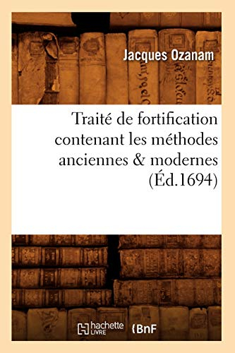 Traité de fortification contenant les méthodes anciennes & modernes (Éd.1694)
