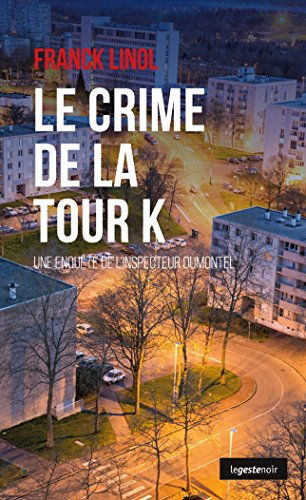Une enquête de l'inspecteur Dumontel. Le crime de la tour K