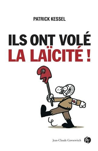 Ils ont volé la laïcité !