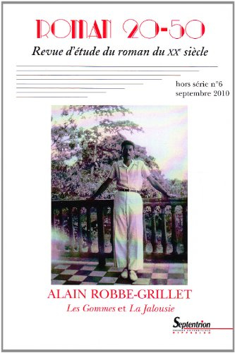 Roman 20-50, hors-série, n° 6. Alain Robbe-Grillet : Les gommes et La jalousie