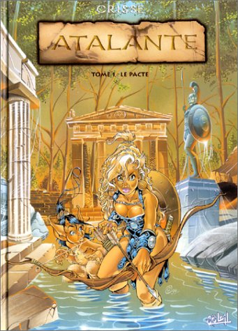Atalante : la légende. Vol. 1. Le pacte
