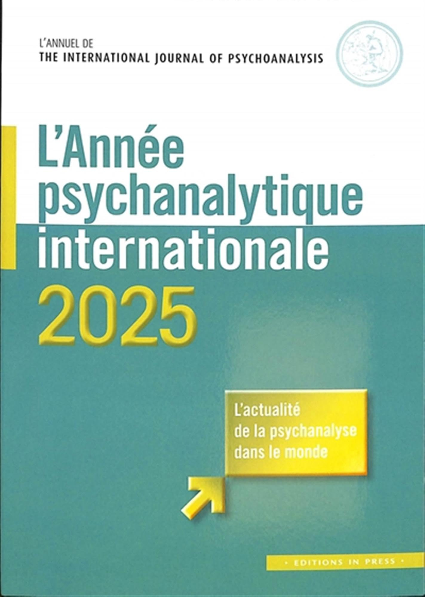 Année psychanalytique internationale (L'), n° 2025. L'actualité de la psychanalyse dans le monde