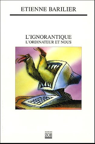 L'ignorantique : l'ordinateur et nous