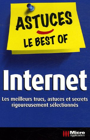 Internet : les meilleurs trucs, astuces et secrets rigoureusement sélectionnés