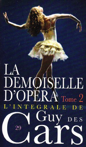 L'intégrale de Guy Des Cars. Vol. 29. La demoiselle d'opéra. Vol. 2