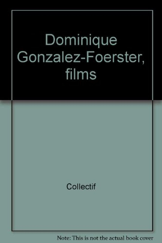 Dominique Gonzalez-Foerster, films