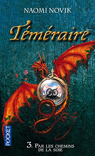 Téméraire. Vol. 3. Par les chemins de la soie