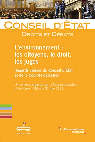 L'environnement : les citoyens, le droit, les juges, regards croisés du Conseil d'Etat et de la Cour