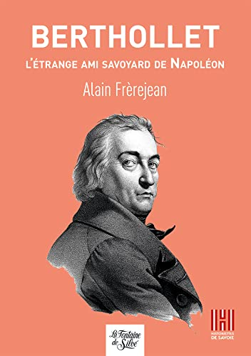 Berthollet: L'étrange ami savoyard de Napoléon
