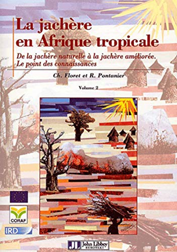 La jachère en Afrique tropicale : rôles, aménagement, alternatives. Vol. 2. De la jachère naturelle 