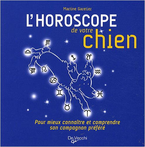 L'horoscope de votre chien : pour mieux connaître et comprendre son compagnon préféré